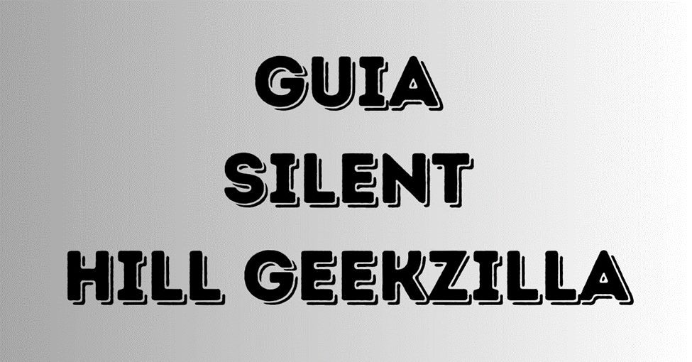 Guia Silent Hill Geekzilla