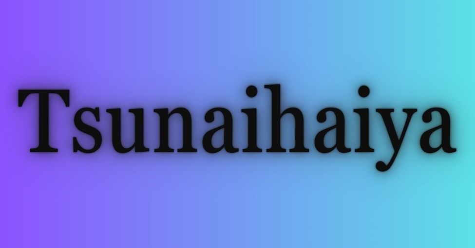 Tsunaihaiya