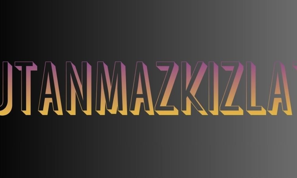 Utanmazkızlat: Understanding Its Meaning and Impact