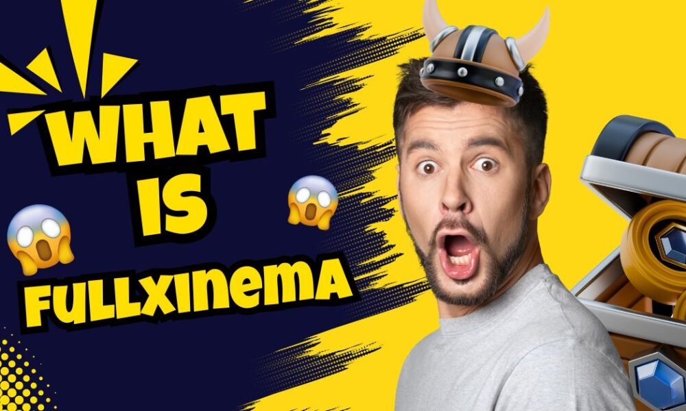 fullxinema: A Complete Guide to the Platform Experience