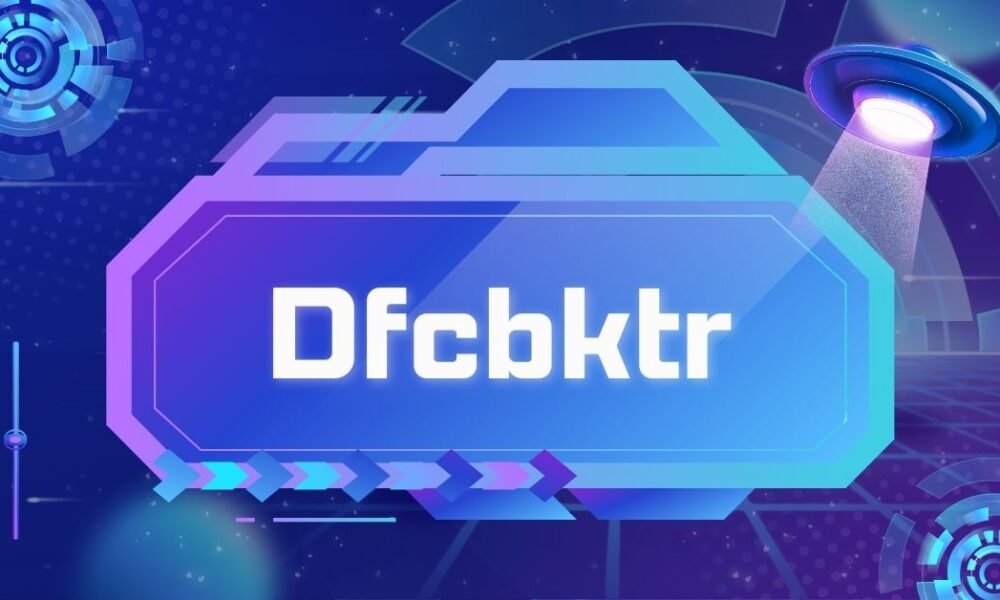 Dfcbktr: Understanding Its Role and Impact in Everyday Life