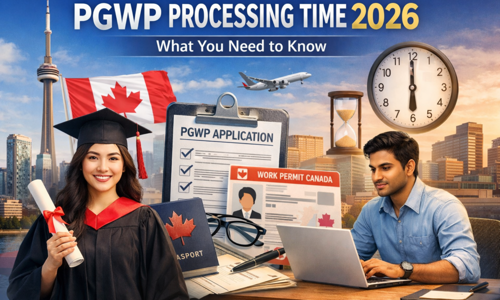 PGWP Processing Time 2026: What You Need to Know