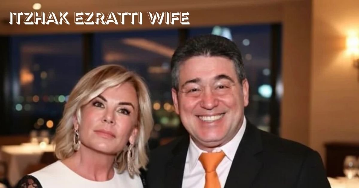 itzhak ezratti wife