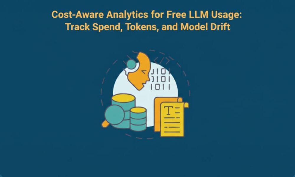 Cost-Aware Analytics for Free LLM Usage: Track Spend, Tokens, and Model Drift
