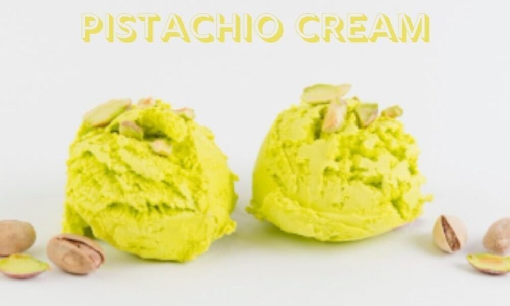 Pistachio Cream: A Rich, Nutty Delight Explained