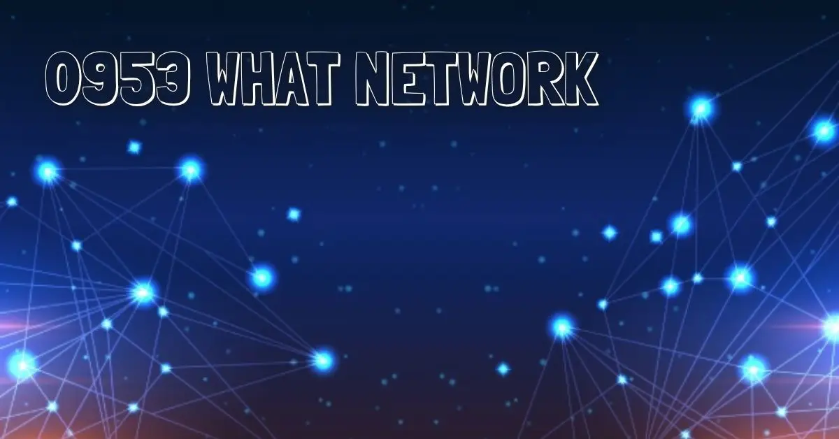 0953 What Network