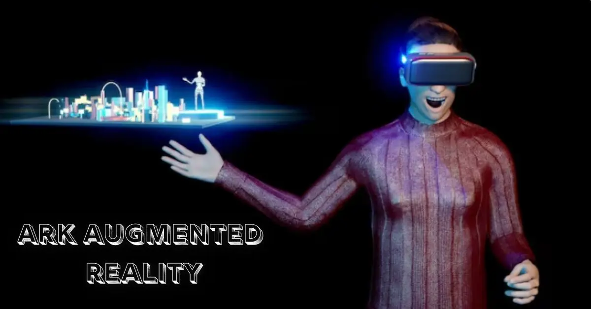 Ark Augmented Reality